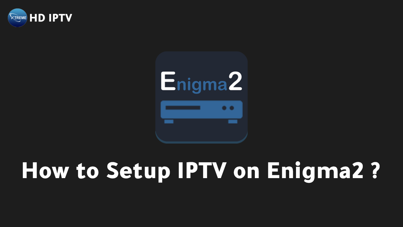 How to Setup IPTV on Enigma2 Using PuTTY