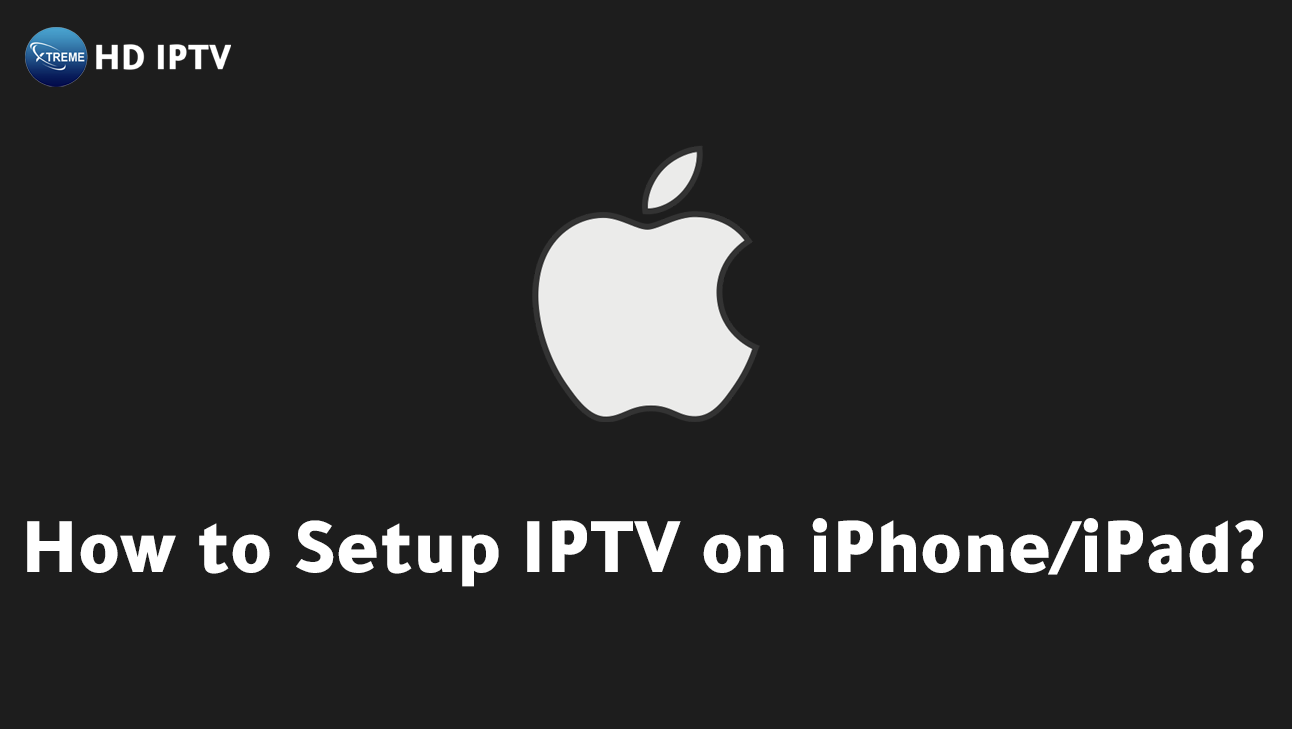 How to Setup IPTV on iPhone/iPad Easily